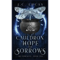 Cauldron of Hope and Sorrows: A Young Adult Epic Fae Fantasy