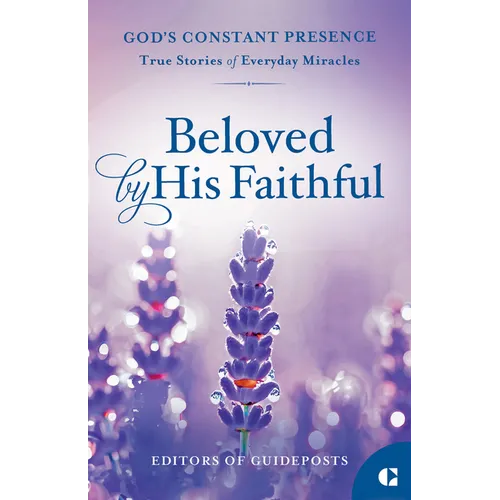 Beloved by His Faithful: True Stories of Everyday Miracles
