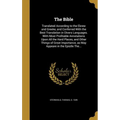 The Bible: Translated According to the Ebrew and Greeke, and Conferred With the Best Translation in Divers Languages. With Most P