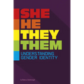 She/He/They/Them: Understanding Gender Identity