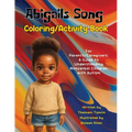 Abigails Song Coloring/Activity Book: For Parents/Caregivers: A Guide to Understanding Nonverbal Children with Autism