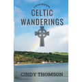 Celtic Wanderings: A 40-Day Devotional