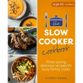 The Slow Cooker Cookbook: Time-Saving Delicious Recipes for Busy Family Cooks