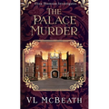 The Palace Murder: An Eliza Thomson Investigates Murder Mystery