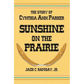 Sunshine on the Prairie: The Story of Cynthia Ann Parker