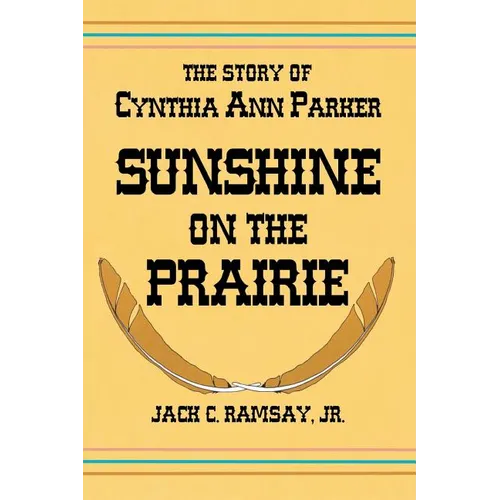 Sunshine on the Prairie: The Story of Cynthia Ann Parker
