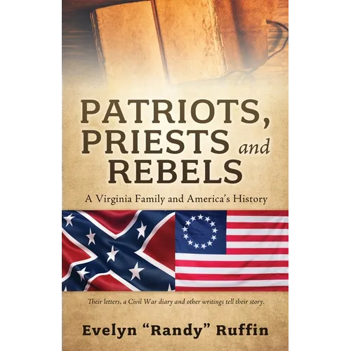 Patriots, Priests and Rebels: A Virginia Family and America's History