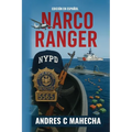 Narco Ranger: De Colombia a Nueva York: memorias reales de un detective encubierto en la lucha contra el narcotrafico.