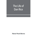 The life of Dan Rice
