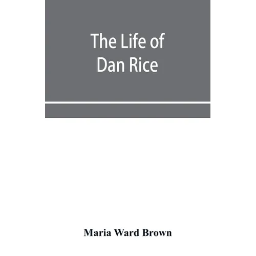 The life of Dan Rice