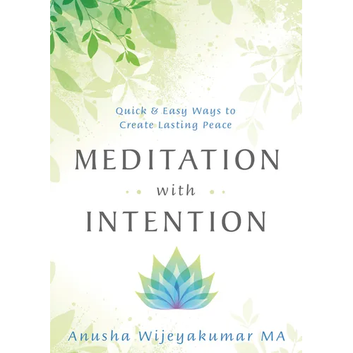 Meditation with Intention: Quick & Easy Ways to Create Lasting Peace
