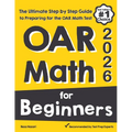 OAR Math for Beginners: The Ultimate Step by Step Guide to Preparing for the OAR Math Test