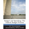 Budget and Spending: The Federal Budget Process