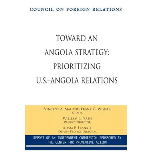 Toward an Angola Strategy: Prioritizing U.S.-Angola Relations - Paperback