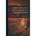 How to Coach and Attack the Zone Defenses