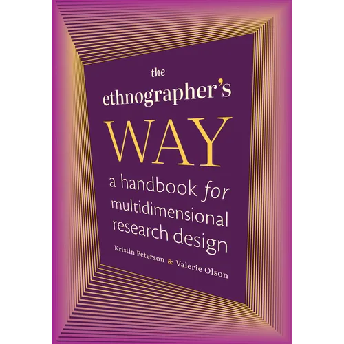 The Ethnographer's Way: A Handbook for Multidimensional Research Design