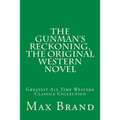 The Gunman's Reckoning, The Original Western Novel: Greatest All Time Western Classics Collection