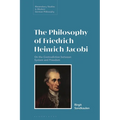 The Philosophy of Friedrich Heinrich Jacobi: On the Contradiction Between System and Freedom