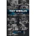 Tiny Worlds: Volume One