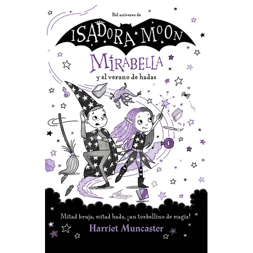 Mirabella Y El Verano de Hadas: Mitad Bruja, Mitad Hada, ¡Un Torbellino de Magia! / Mirabelle and the Magical Mayhem