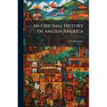 An Original History of Ancien America