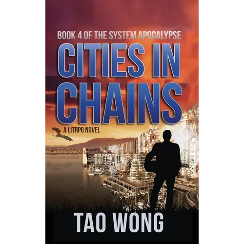 Cities in Chains: A LitRPG Apocalypse: The System Apocalypse: Book 4