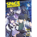 Reborn as a Space Mercenary: I Woke Up Piloting the Strongest Starship! (Manga) Vol. 8