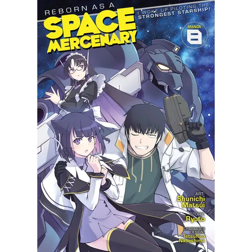 Reborn as a Space Mercenary: I Woke Up Piloting the Strongest Starship! (Manga) Vol. 8
