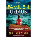 Der Familienurlaub: Ein spektakulär spannender Psychothriller