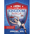 How to Be a Kingdom Ninja: A Fully Illustrated Guide to My Awesome World