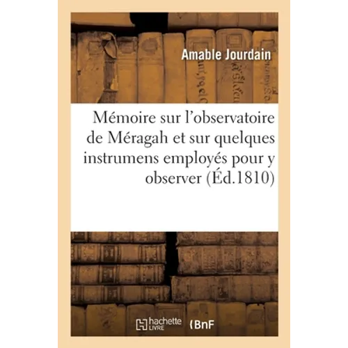 Mémoire sur l'observatoire de Méragah et sur quelques instrumens employés pour y observer