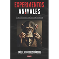Experimentos Animales: Un antídoto contra la locura y la cultura