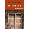 La Casa Vieja y otros relatos