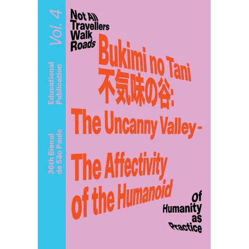 Bukimi No Tani (不気味の谷): The Uncanny Valley - The Affectivity of the Humanoid: Educational Publication Vol. 4