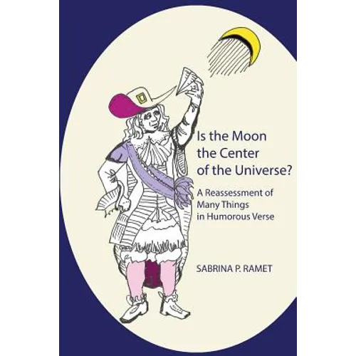 Is the Moon the Center of the Universe?: A Reassessment of Many Things in Humorous Verse