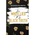 Their White Lies, My Black Truth