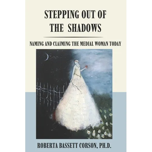 Stepping Out of the Shadows: Naming and Claiming the Medial Woman Today