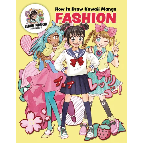 How to Draw Kawaii Manga Fashion: Learn to Draw Cute Clothes, Accessories, and More