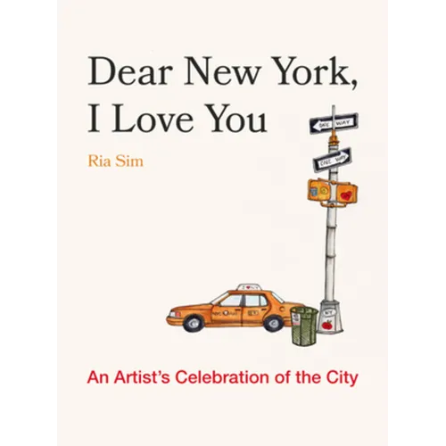 Dear New York, I Love You: An Artist's Celebration of the City