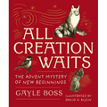 All Creation Waits -- Gift Edition: The Advent Mystery of New Beginnings (an Illustrated Advent Devotional with 25 Woodcut Animal Portraits)