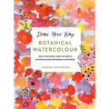 Draw Your Way: Botanical Watercolour: Add Your Own Lines to Create Watercolour Artworks in Reverse