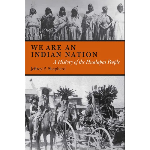 We are an Indian Nation: A History of the Hualapai People