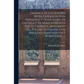 Cronica De Los Senores Reyes Catolicos Don Fernando Y Doña Isabel De Castilla Y De Aragon Escrita Por Su Cronista, Hernando Del Pulgar, Cotexada Con A