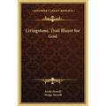 Livingstone, Trail Blazer for God