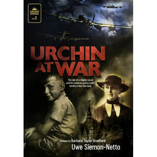 Urchin at War: The Tale of a Leipzig Rascal and His Lutheran Granny Under Bombs in Nazi Germany