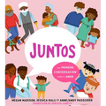 Juntos: Una Primera Conversación Sobre El Amor (Together: A First Conversation about Love Spanish Edition)