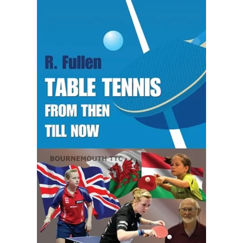 Table Tennis from Then Till Now