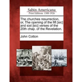 The Churches Resurrection, Or, the Opening of the Fift [Sic] and Sixt [Sic] Verses of the 20th Chap. of the Revelation.