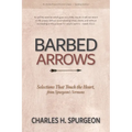 Barbed Arrows: Selections That Touch the Heart, from Spurgeon's Sermons