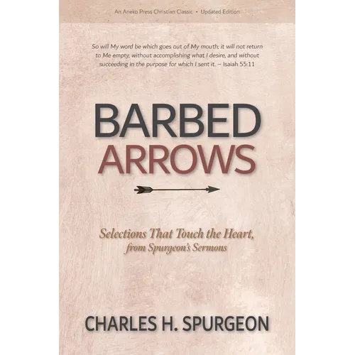 Barbed Arrows: Selections That Touch the Heart, from Spurgeon's Sermons